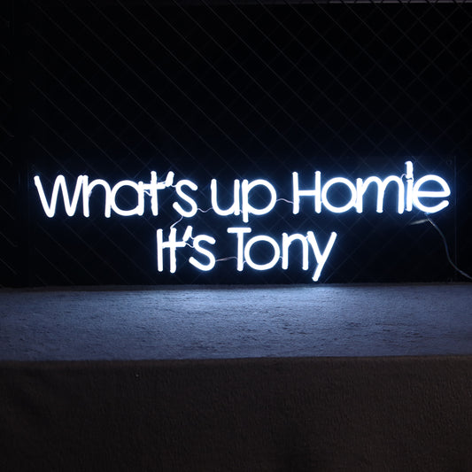 'What‘s up Homie It's Tony' Neon Sign