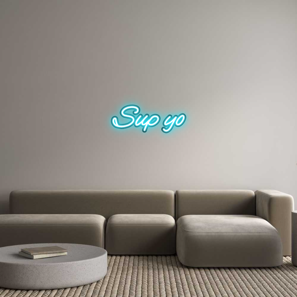 Custom Neon: Sup yo