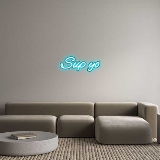 Custom Neon: Sup yo