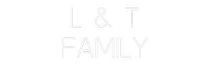 Custom Neon: L & T
Family