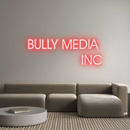 Custom Neon: BULLY MEDIA 
...