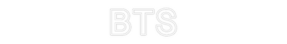 Custom Neon: BTS