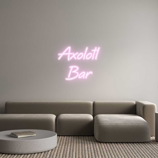 Custom Neon: Axolotl
Bar