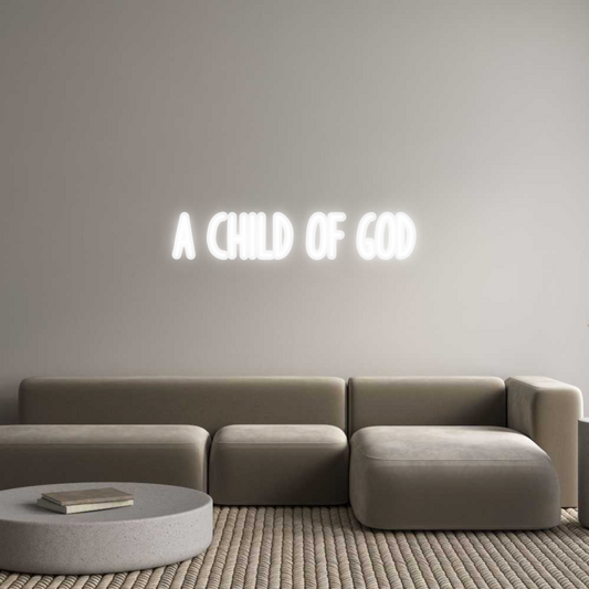 Custom Neon: A CHILD OF GOD