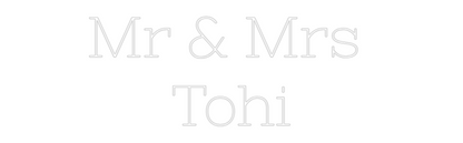 Custom Neon: Mr & Mrs 
Tohi