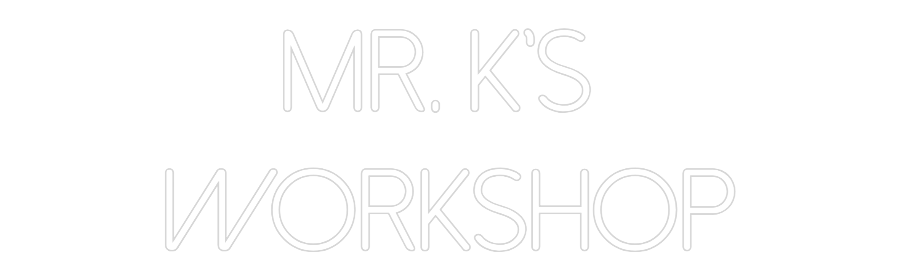 Custom Neon: Mr. K's 
Wor...