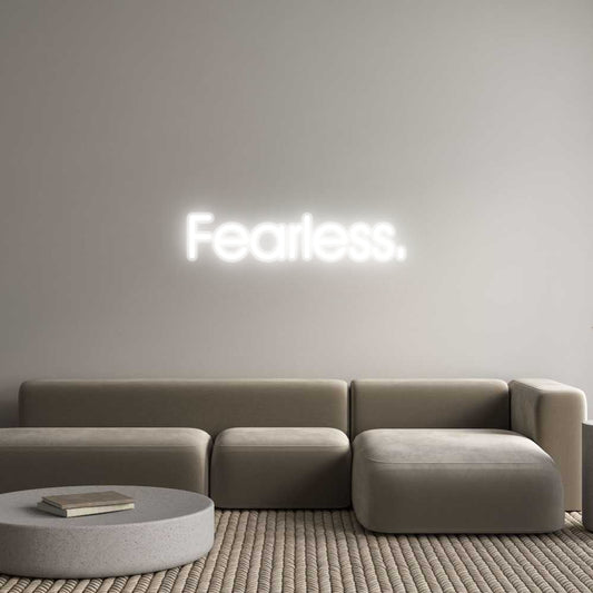 Custom Neon: Fearless.