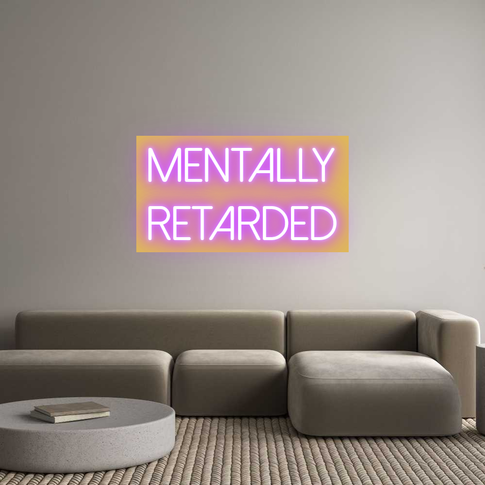 Custom Neon: Mentally
Ret...