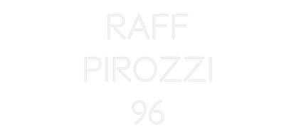 Custom Neon: Raff
Pirozzi...