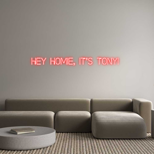 Custom Neon: Hey homie, it...