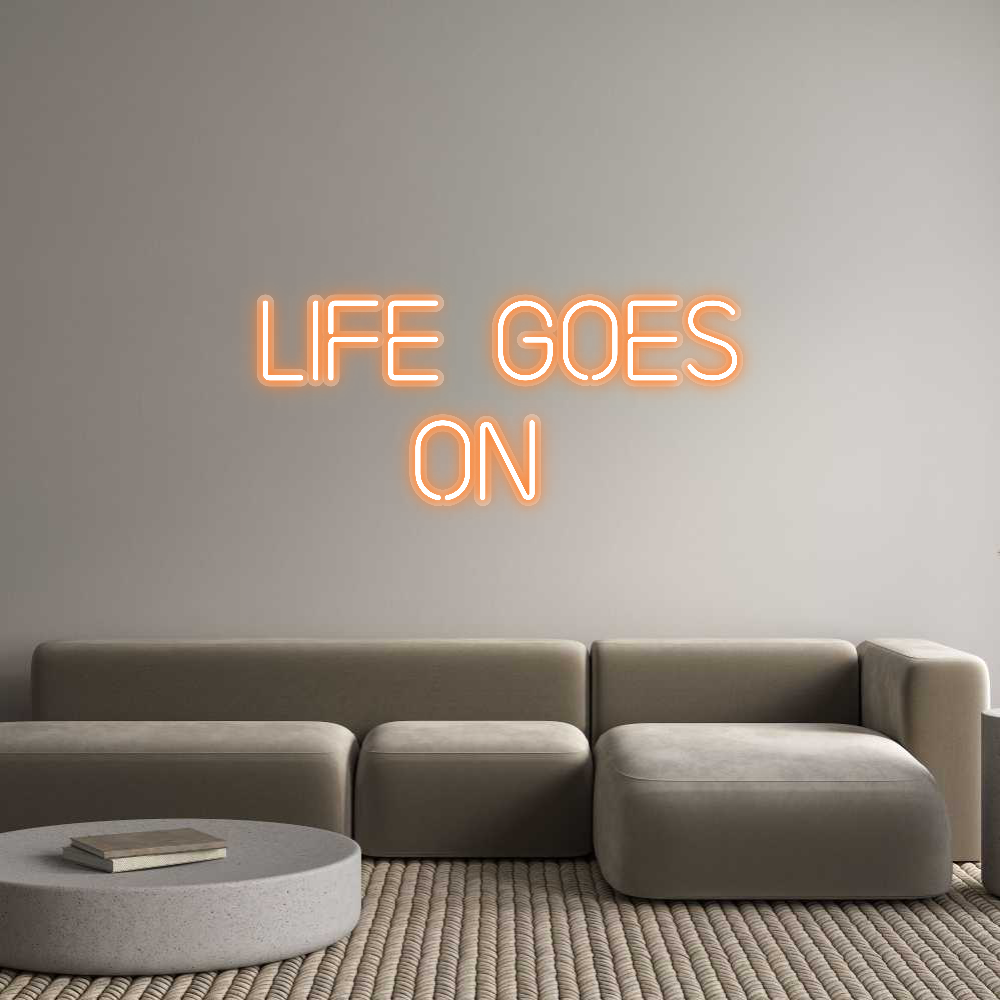 Custom Neon: Life Goes
On