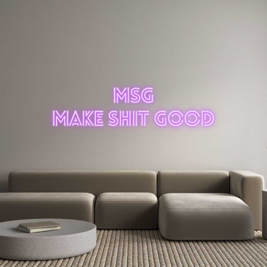 Custom Neon: MSG
Make Shi...