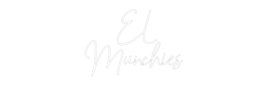 Custom Neon: EL
Munchies