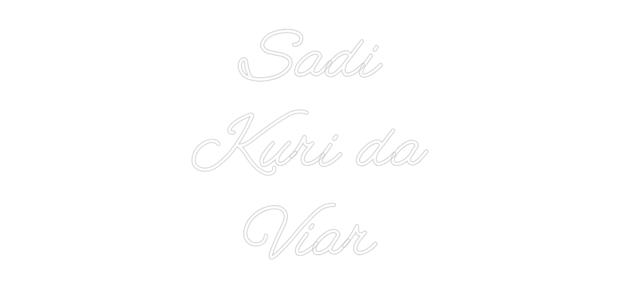 Custom Neon: Sadi
Kuri da...