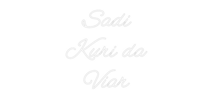 Custom Neon: Sadi
Kuri da...