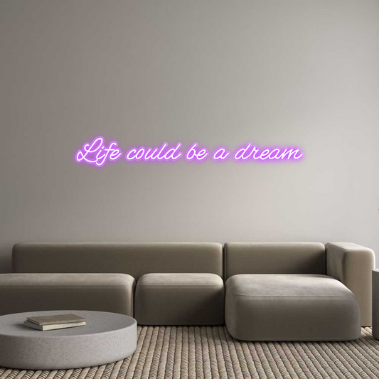 Custom Neon: Life could be...