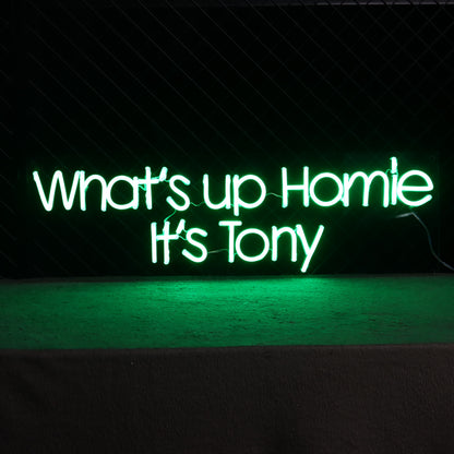 'What‘s up Homie It's Tony' Neon Sign