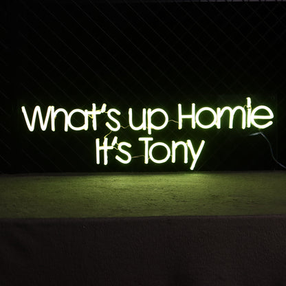 'What‘s up Homie It's Tony' Neon Sign