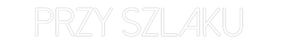 Custom Neon: Przy Szlaku