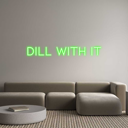 Custom Neon: Dill with it