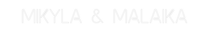 Custom Neon: Mikyla & Mala...