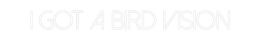 Custom Neon: I GOT A BIRD ...