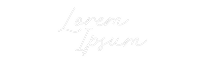 Custom Neon: Lorem
  Ipsum