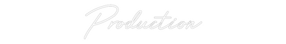 Custom Neon: Production