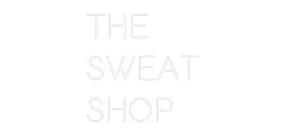 Custom Neon: the
SWEAT 
...
