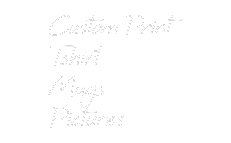 Custom Neon: Custom Print
...