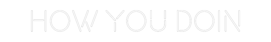 Custom Neon: How you doin