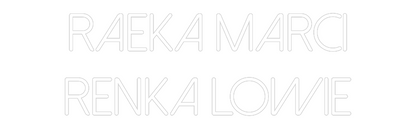 Custom Neon: Raeka Marci
...
