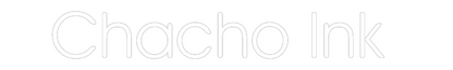 Custom Neon: Chacho Ink