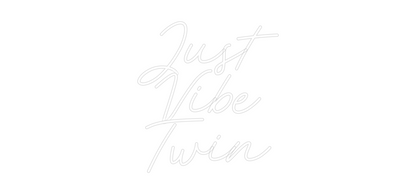 Custom Neon: Just
Vibe
T...