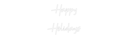 Custom Neon: Happy
Holidays