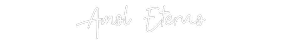 Custom Neon: Amol Eterno