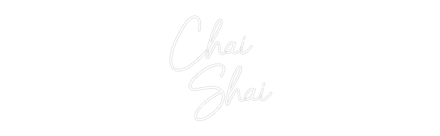 Custom Neon: Chai
  Shai