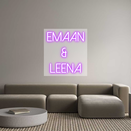 Custom Neon: Emaan
& 
Le...