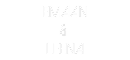 Custom Neon: Emaan
& 
Le...