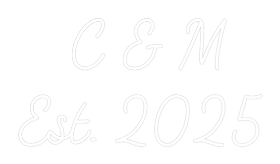 Custom Neon:   C & M 
Est...