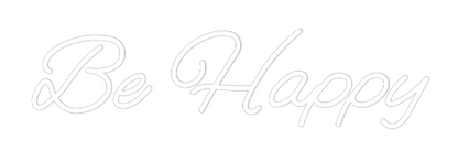 Custom Neon: Be Happy