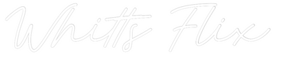 Custom Neon: Whitts Flix