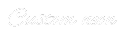 Custom Neon: Custom neon