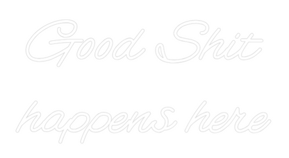Custom Neon: Good Shit
ha...