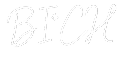 Custom Neon: BI*CH