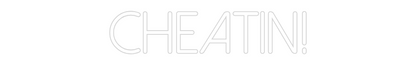 Custom Neon: Cheatin!