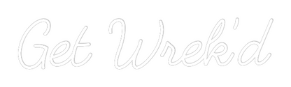 Custom Neon: Get Wrek’d