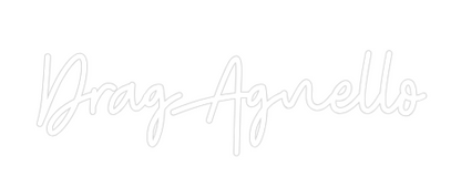 Custom Neon: DragAgnello