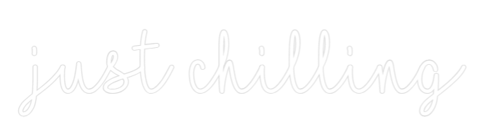 Custom Neon: just chilling