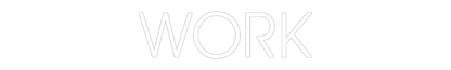 Custom Neon: WORK